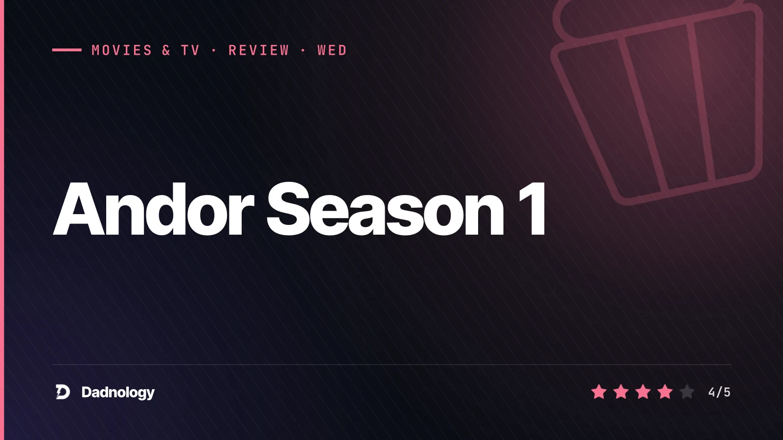Dadnology title card: Andor Season 1 review – The best-written Star Wars