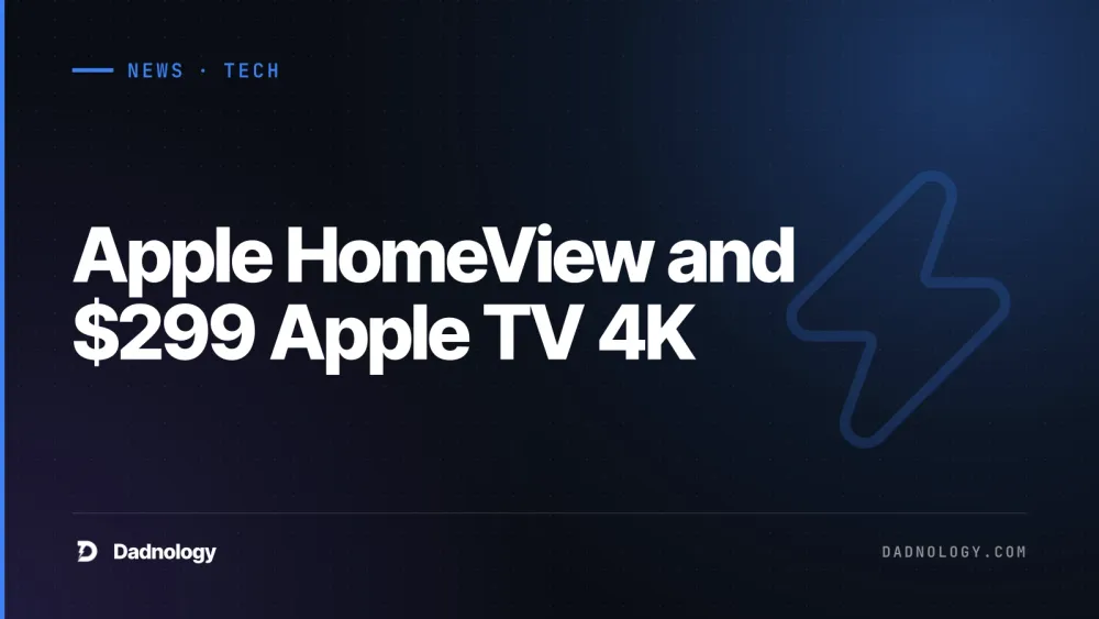Dadnology title card: Apple HomeView and $299 Apple TV 4K: What to buy and skip