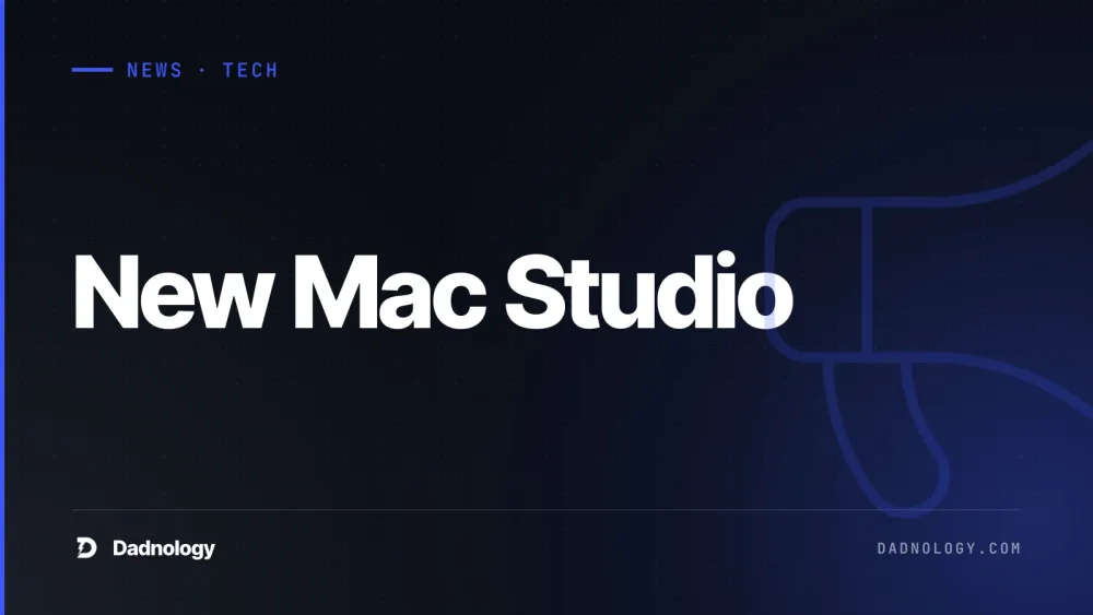 Dadnology title card: New Mac Studio: M5 Ultra goes up to 512GB of RAM