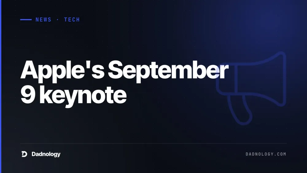 Dadnology title card: Apple's September 9 keynote: What's confirmed, what's rumour