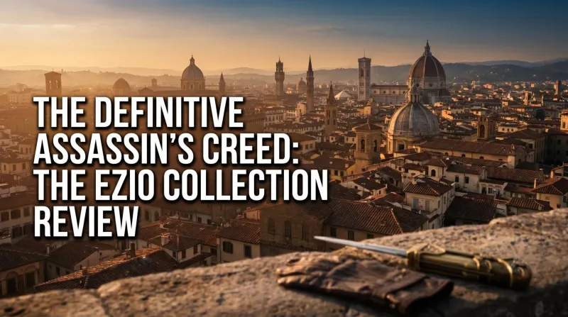 Assassin's Creed: The Ezio Collection Review — The Franchise at Its Best