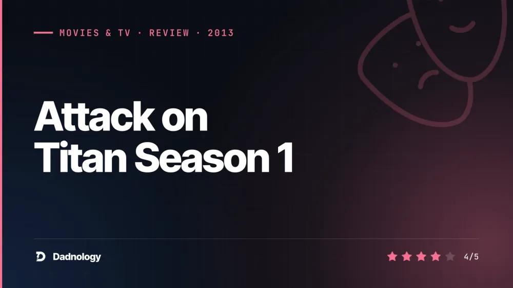 Dadnology title card: Attack on Titan Season 1 review: A bizarre premise hides real grit