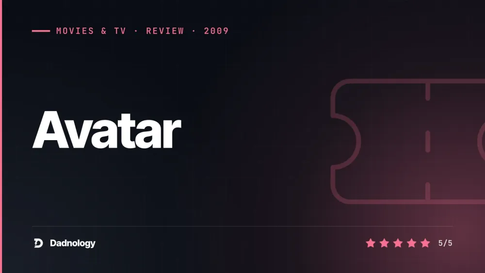 Dadnology title card: Avatar (2009) review: One of the greatest films ever made