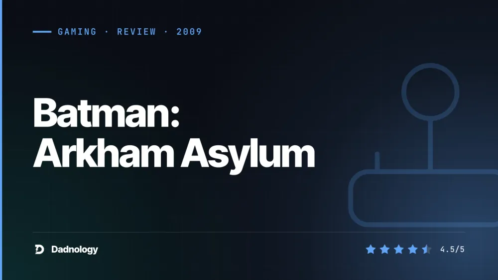 Dadnology title card: Batman: Arkham Asylum review: The night you became Batman