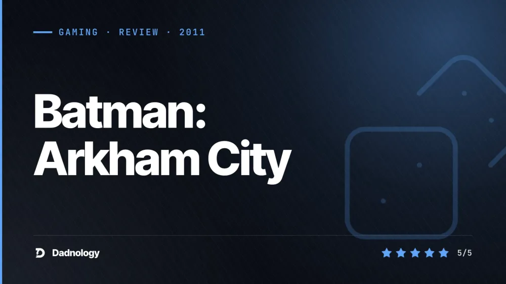 Dadnology title card: Batman: Arkham City review: The peak of the trilogy