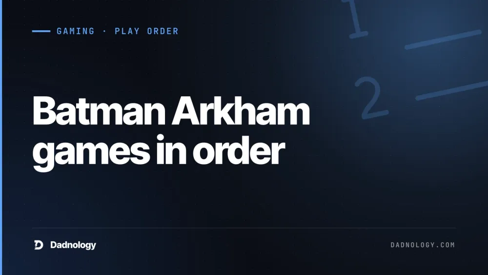 Dadnology title card: Batman Arkham games in order: Release vs story order (2026)