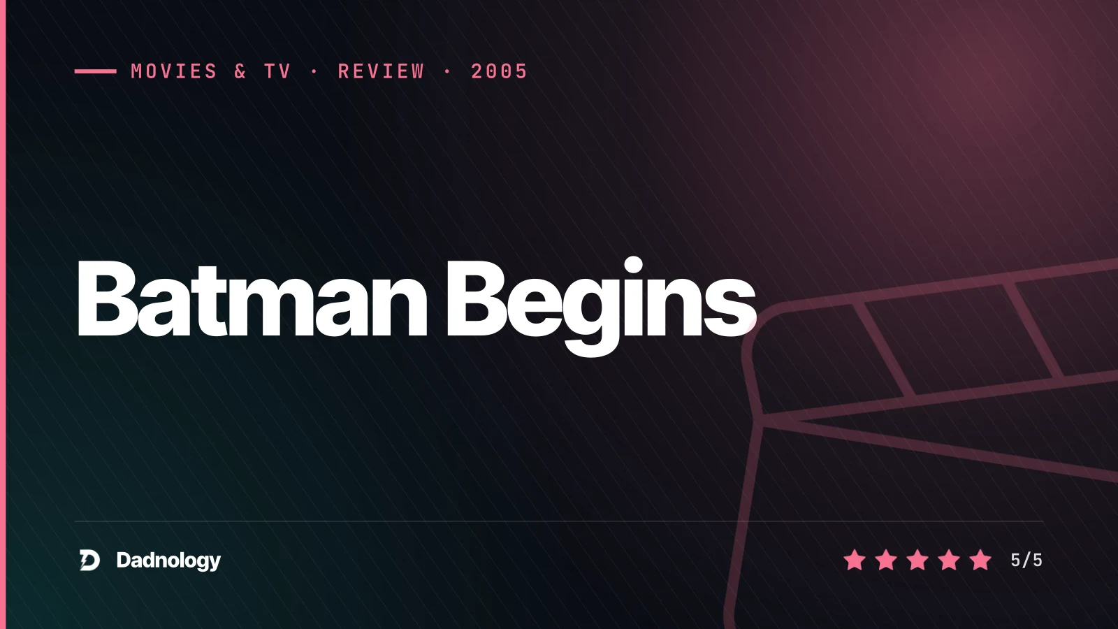 Dadnology title card: Batman Begins (2005) review: The perfect origin story