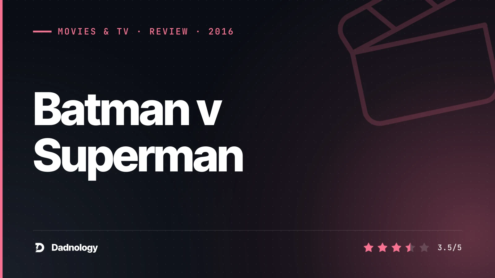 Dadnology title card: Batman v Superman review: The ideas are there. So is the mess.