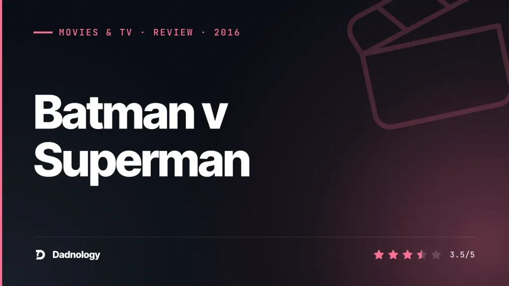 Dadnology title card: Batman v Superman review: The ideas are there. So is the mess.
