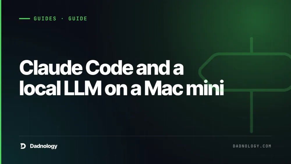 Dadnology title card: Claude Code and a local LLM on a Mac mini: What runs where in our setup