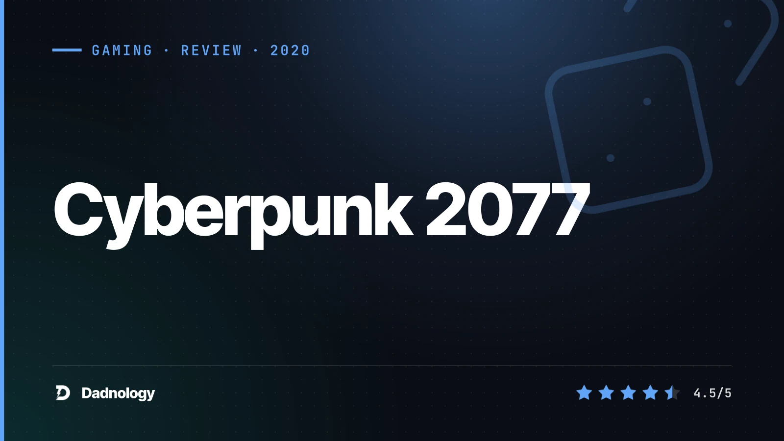 Dadnology title card: Cyberpunk 2077 review: Night city's cinematic comeback story