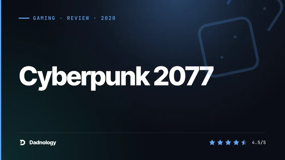 Dadnology title card: Cyberpunk 2077 review: Night city's cinematic comeback story