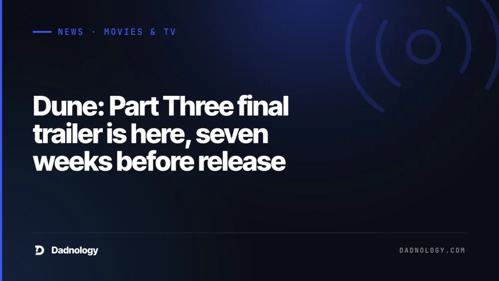 Dadnology title card: Dune: Part Three final trailer is here, seven weeks before release