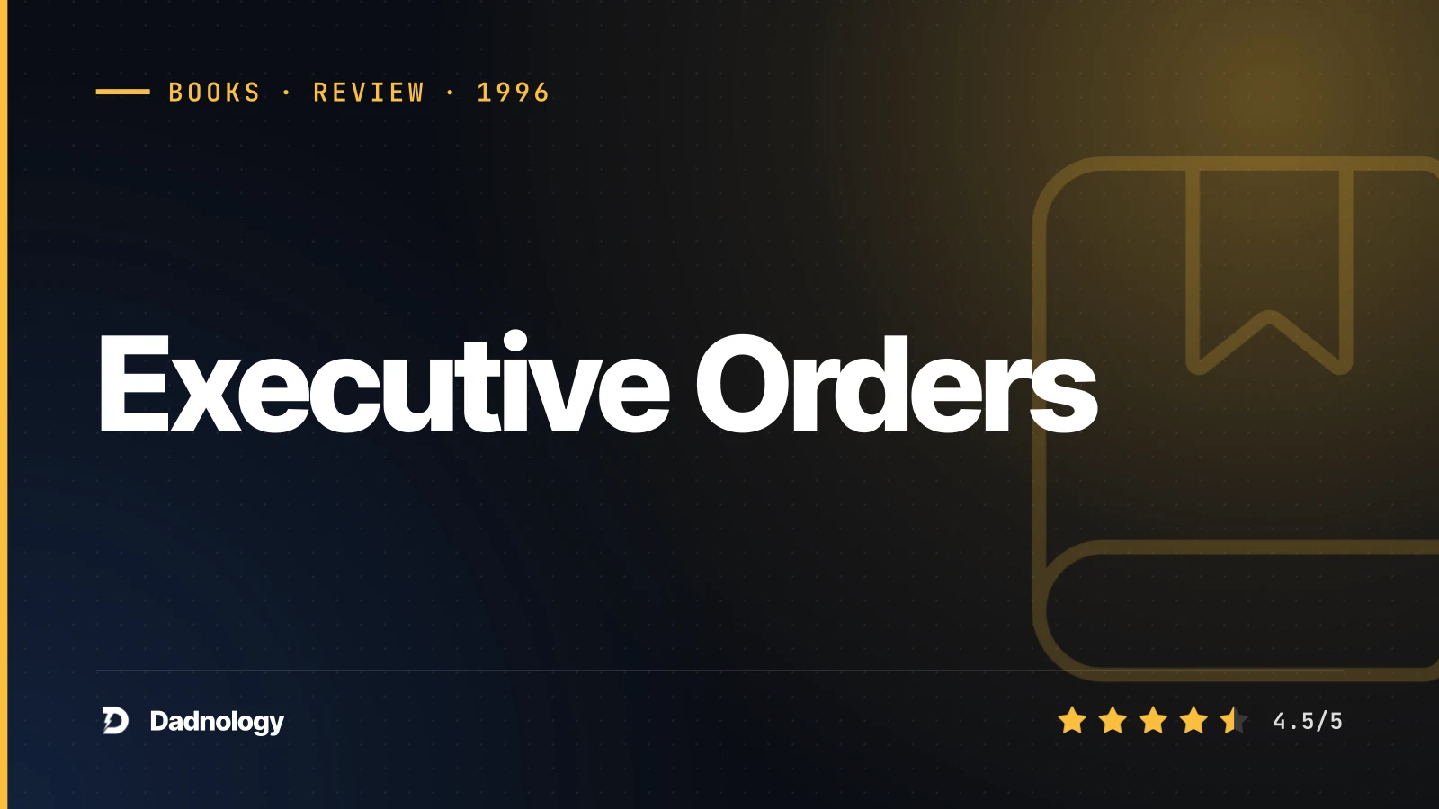 Dadnology title card: Executive Orders review – Rebuilding a country from zero