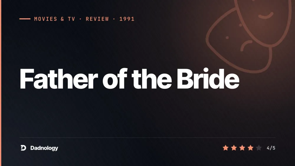 Dadnology title card: Father of the Bride (1991) review: Still funny, still tender