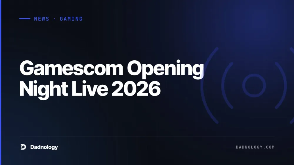 Dadnology title card: Gamescom Opening Night Live 2026: The 4 reveals we actually cared about