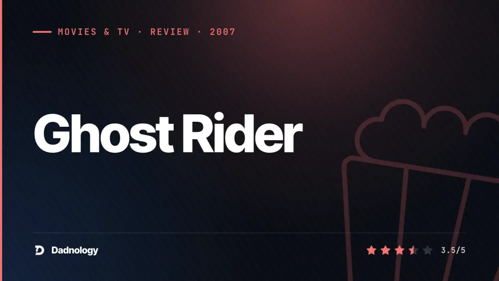 Dadnology title card: Ghost Rider (2007) review: Cage's flaming guilty pleasure
