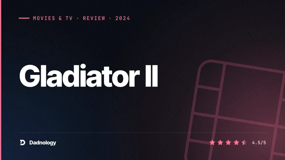Dadnology title card: Gladiator II (2024) review: A sequel that earns its sand