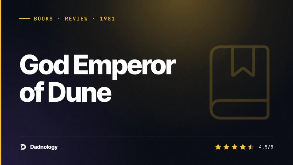 Dadnology title card: God Emperor of Dune - Frank Herbert's boldest book
