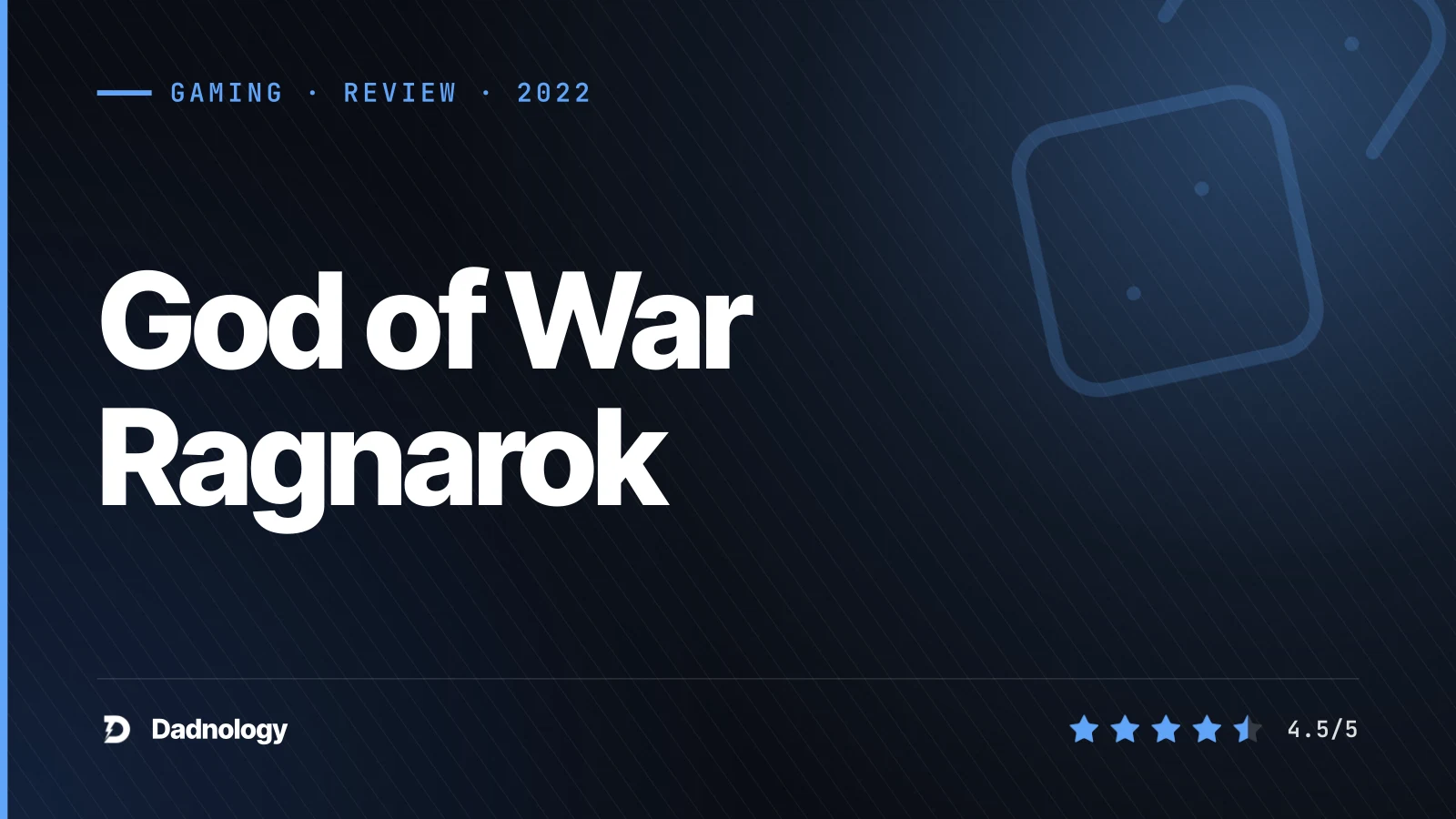 Dadnology title card: God of War Ragnarok review: The bigger, bolder end of the Norse saga