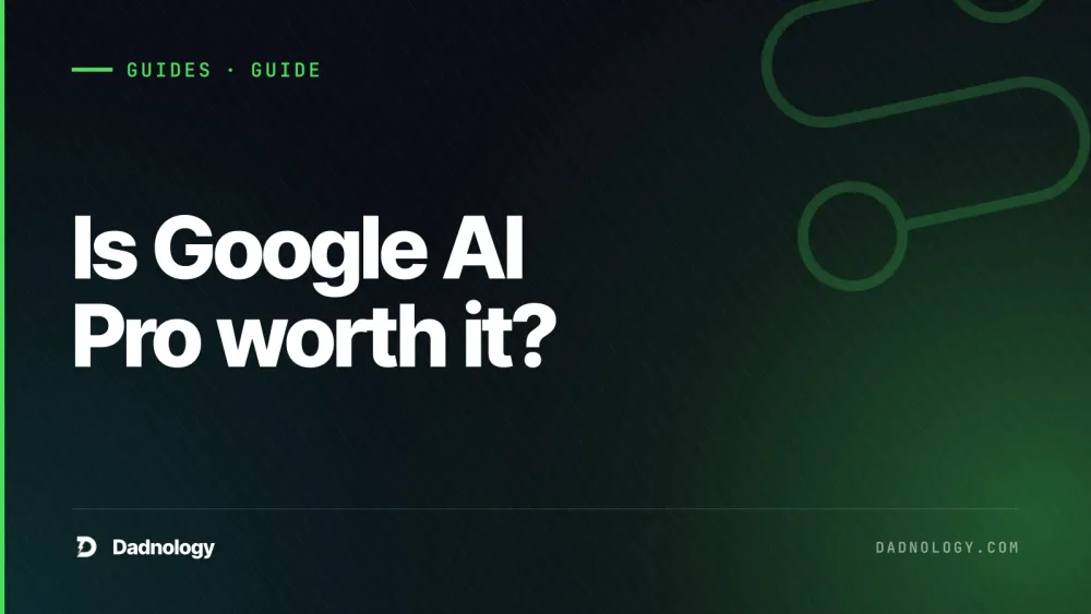 Dadnology title card: Is Google AI Pro worth it? What $19.99 buys a family