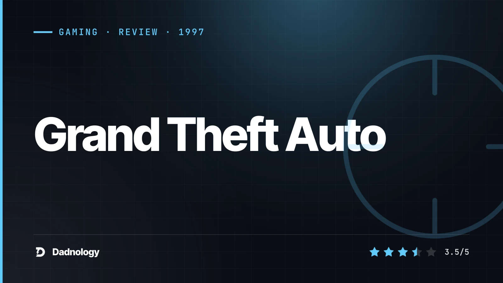 Dadnology title card: Grand Theft Auto (1997) review: Where the biggest sandbox in gaming began