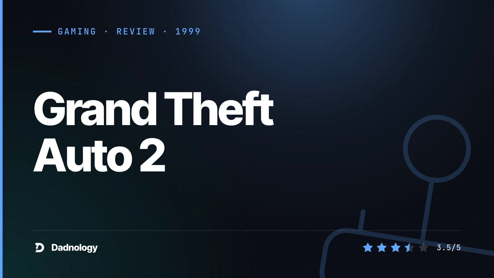 Dadnology title card: Grand Theft Auto 2 review: The last word in top-down crime