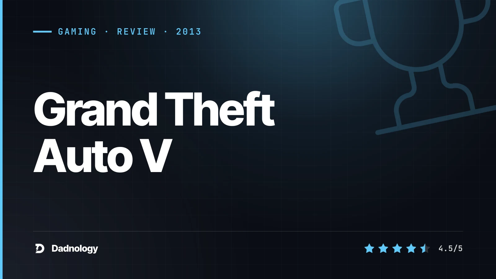 Dadnology title card: Grand Theft Auto V review: The cultural Juggernaut, a decade on