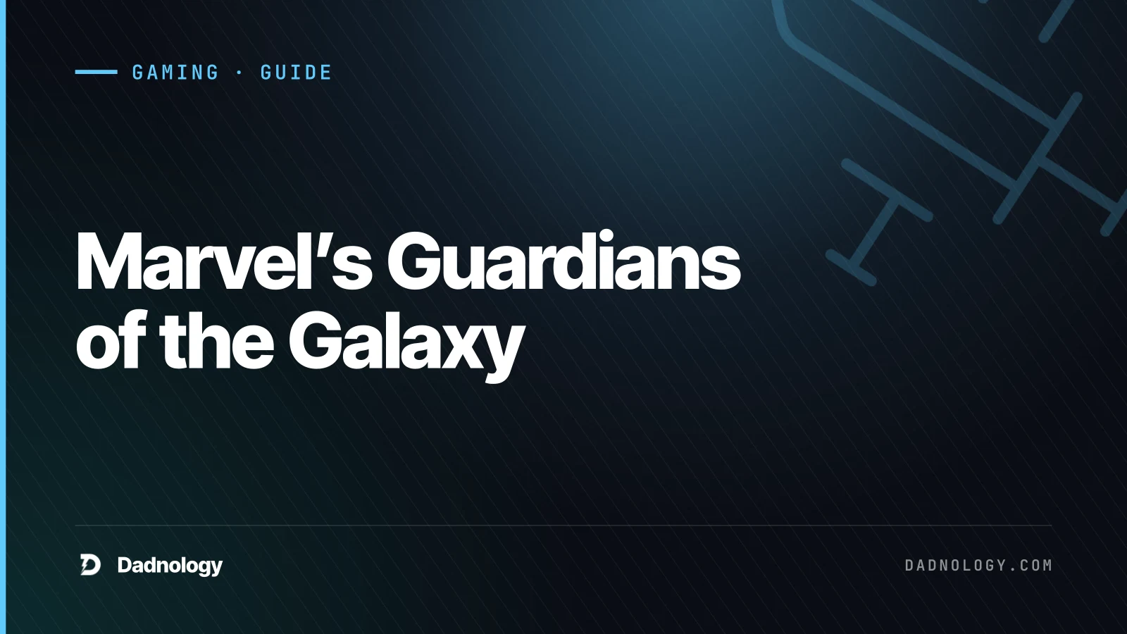 Dadnology title card: Marvel’s Guardians of the Galaxy review: The best Marvel movie you get to play.