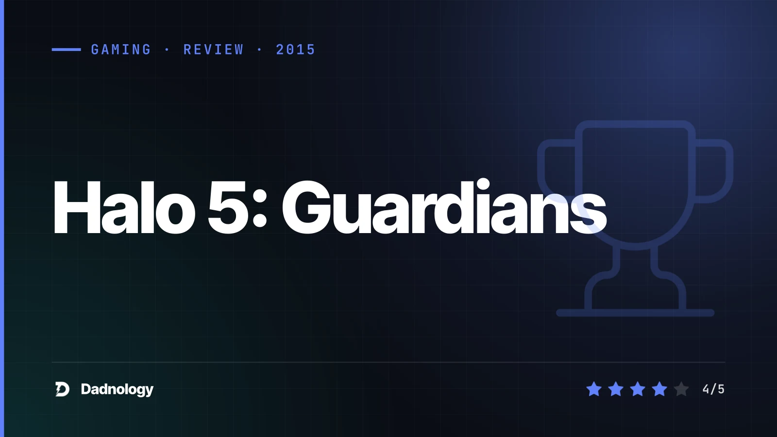 Dadnology title card: Halo 5: Guardians review โ Great multiplayer, messy story
