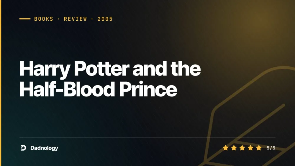 Dadnology title card: Harry Potter and the Half-Blood Prince – The great comeback