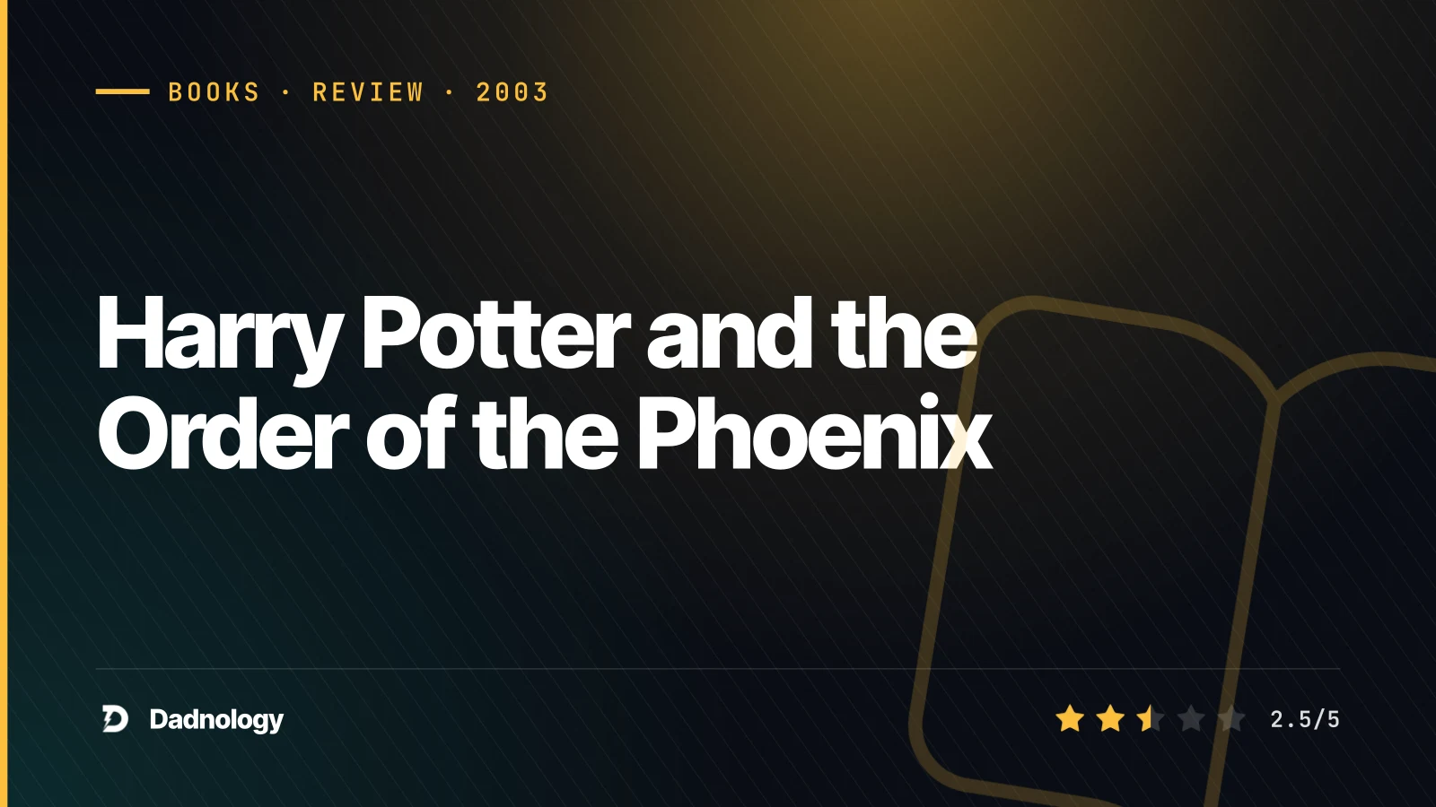 Dadnology title card: Harry Potter and the Order of the Phoenix – The weakest link