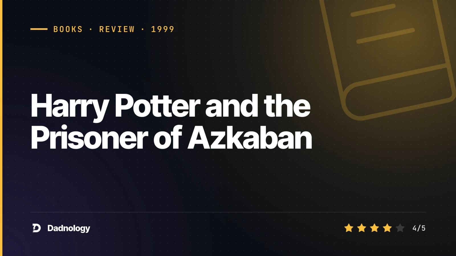 Dadnology title card: Harry Potter and the Prisoner of Azkaban – The series turns