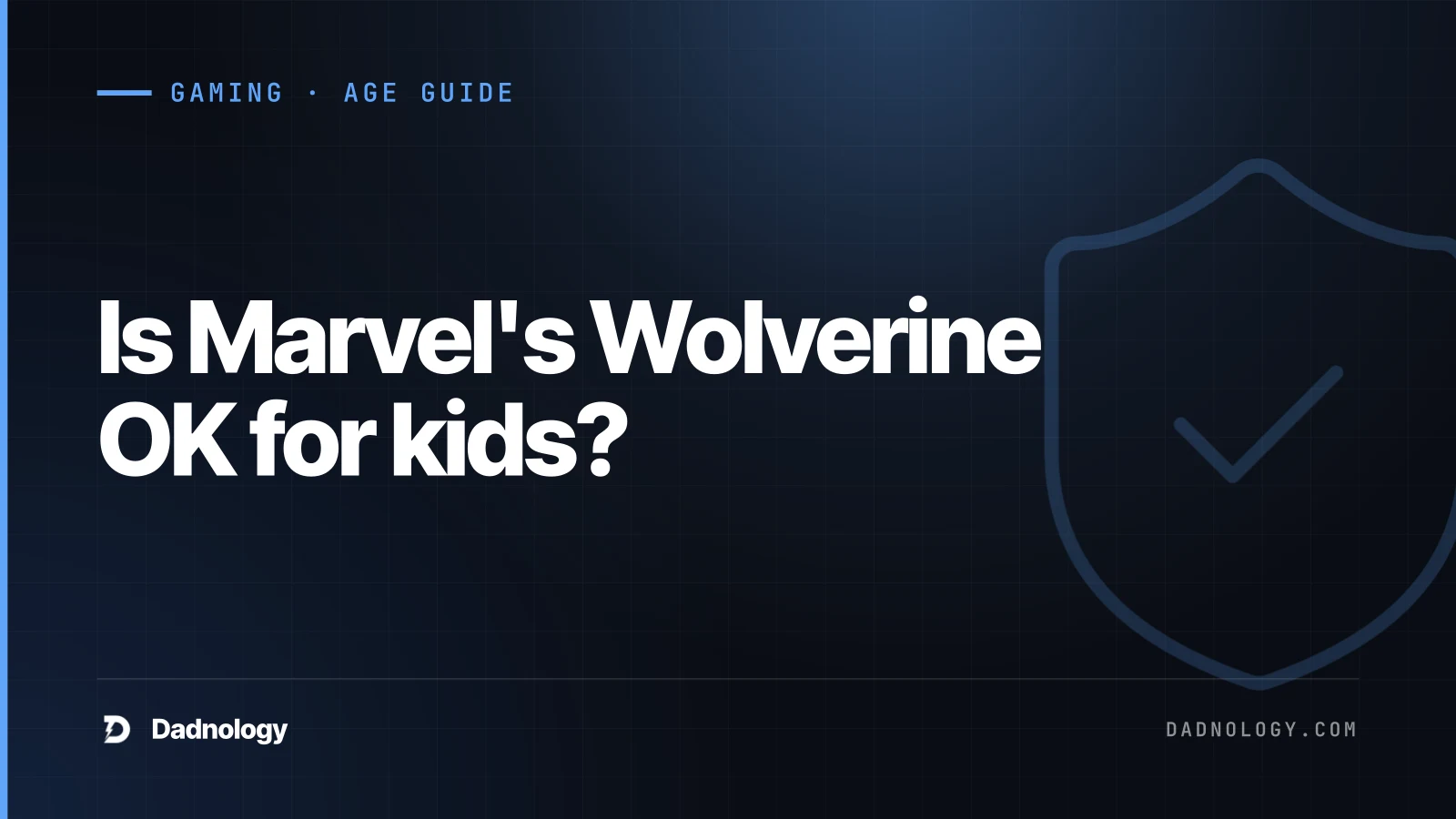 Dadnology title card: Is Marvel's Wolverine OK for kids? A dad's age-rating guide