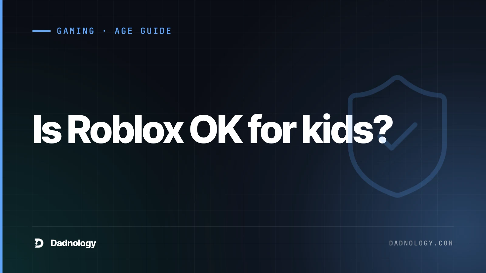 Dadnology title card: Is Roblox OK for kids? A dad's guide to the 2026 age accounts