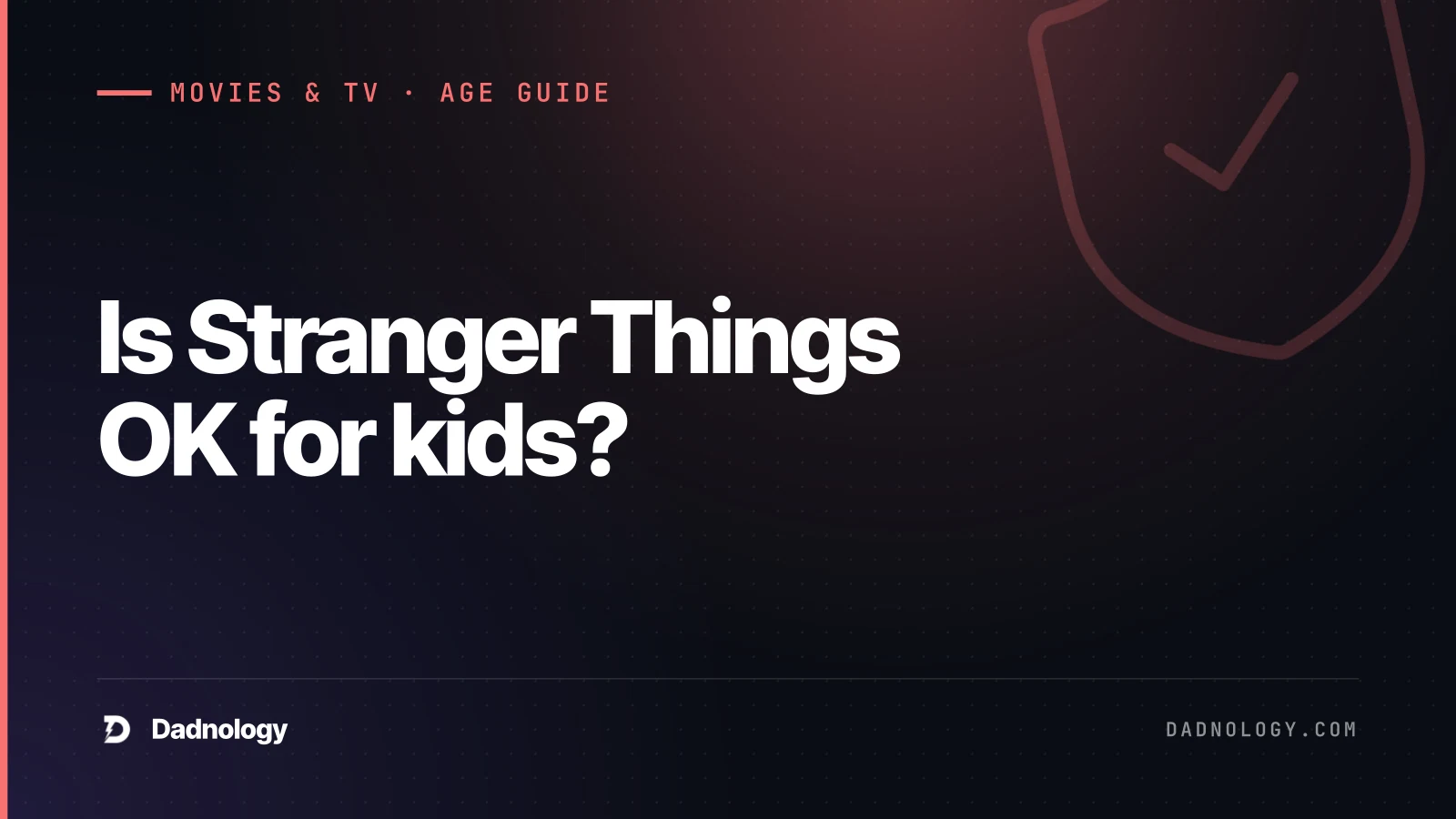 Dadnology title card: Is Stranger Things OK for kids? A dad's season-by-season guide
