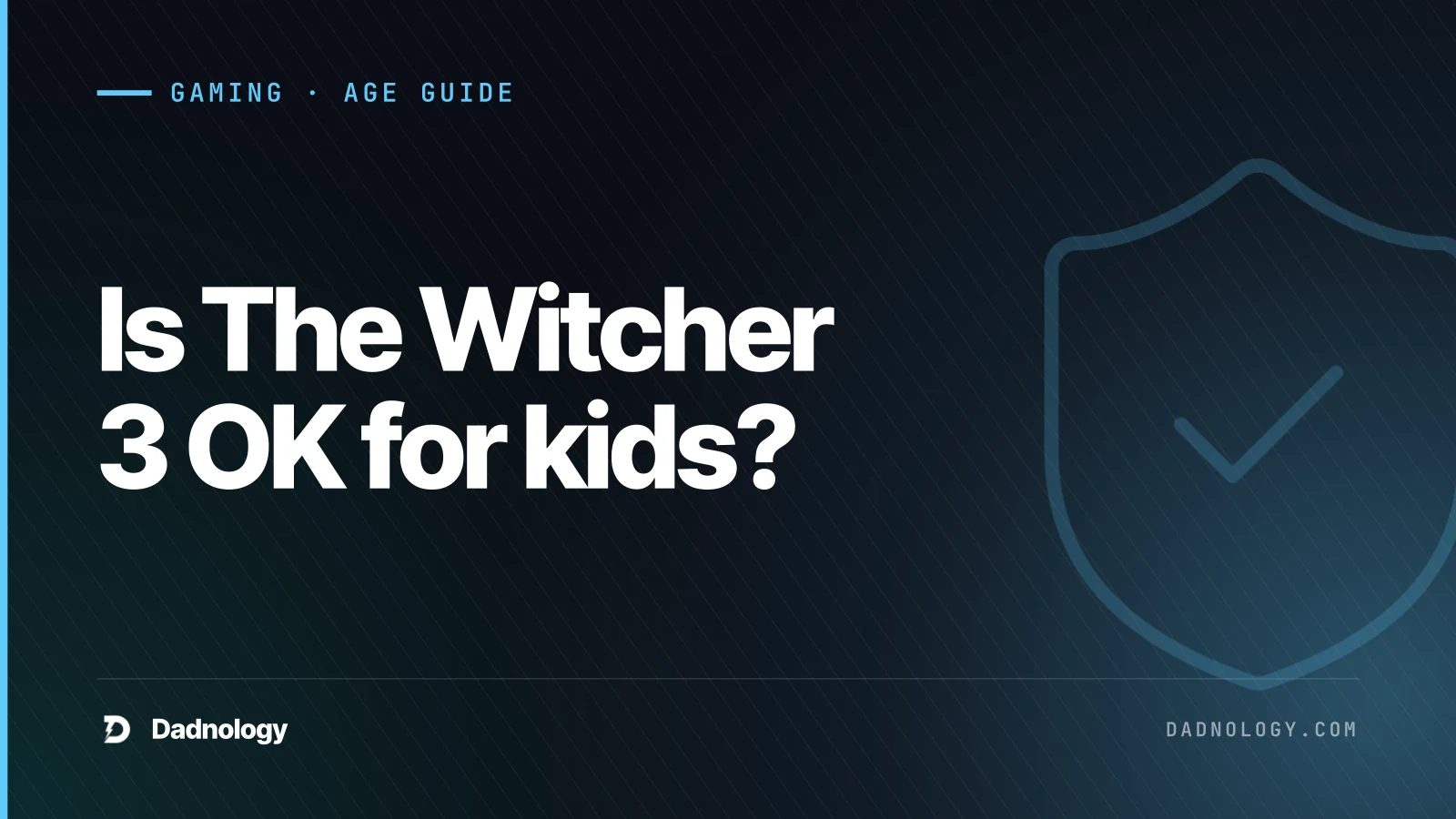 Dadnology title card: Is The Witcher 3 OK for kids? A dad's honest age guide