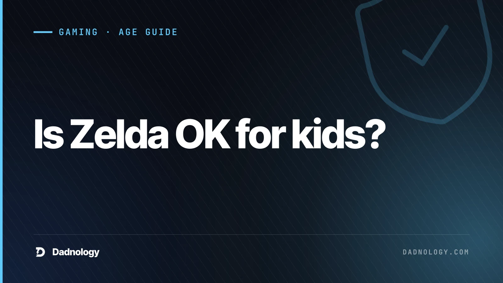 Dadnology title card: Is Zelda OK for kids? A dad's age guide to every game