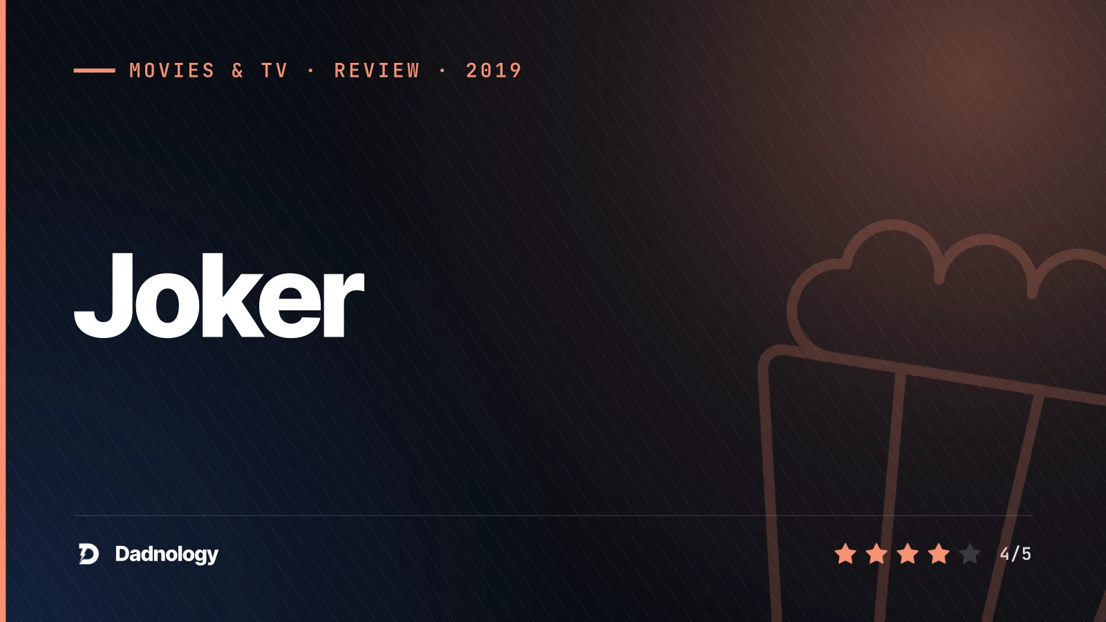 Dadnology title card: Joker (2019) review: Phoenix burns down the room