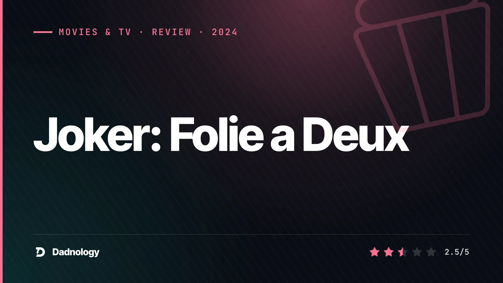 Dadnology title card: Joker: Folie a Deux (2024) review – Misfire at Arkham