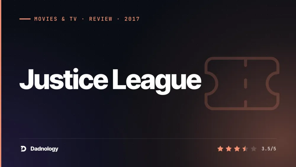 Dadnology title card: Justice League (2017) review: A compromised team-up