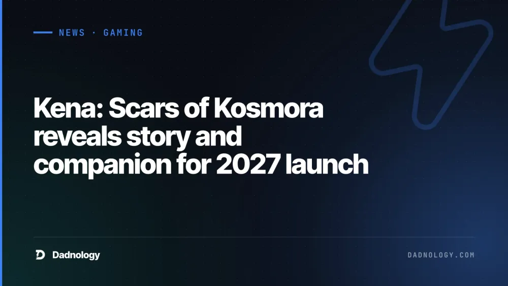 Dadnology title card: Kena: Scars of Kosmora reveals story and companion for 2027 launch