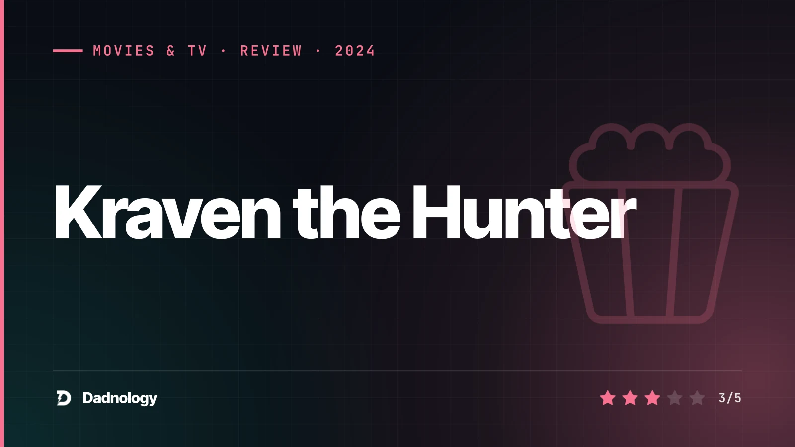 Dadnology title card: Kraven the Hunter review: A raw 3/5 SSU action film