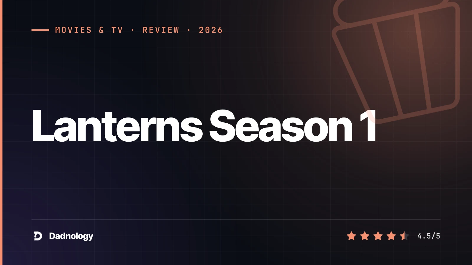 Dadnology title card: Lanterns season 1 review: Not your usual superhero show