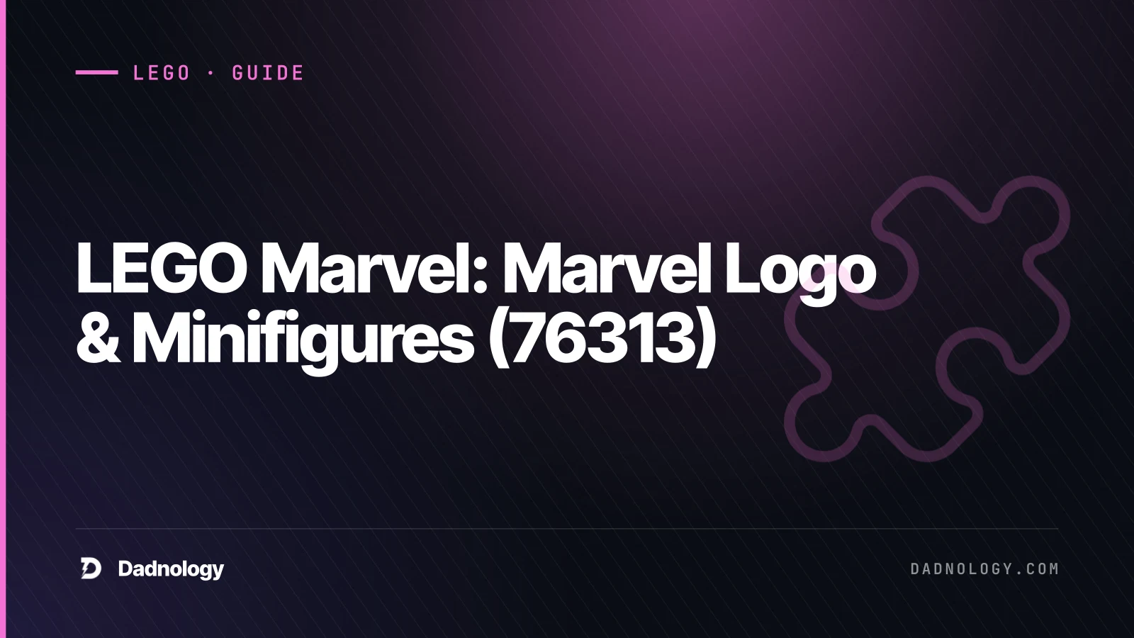 Dadnology title card: LEGO Marvel: Marvel Logo & Minifigures (76313) – Wear your fandom on the shelf