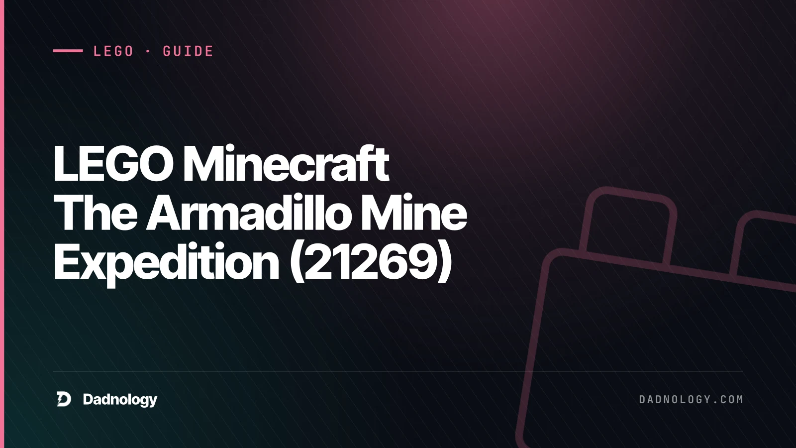 Dadnology title card: LEGO Minecraft The Armadillo Mine Expedition (21269) review