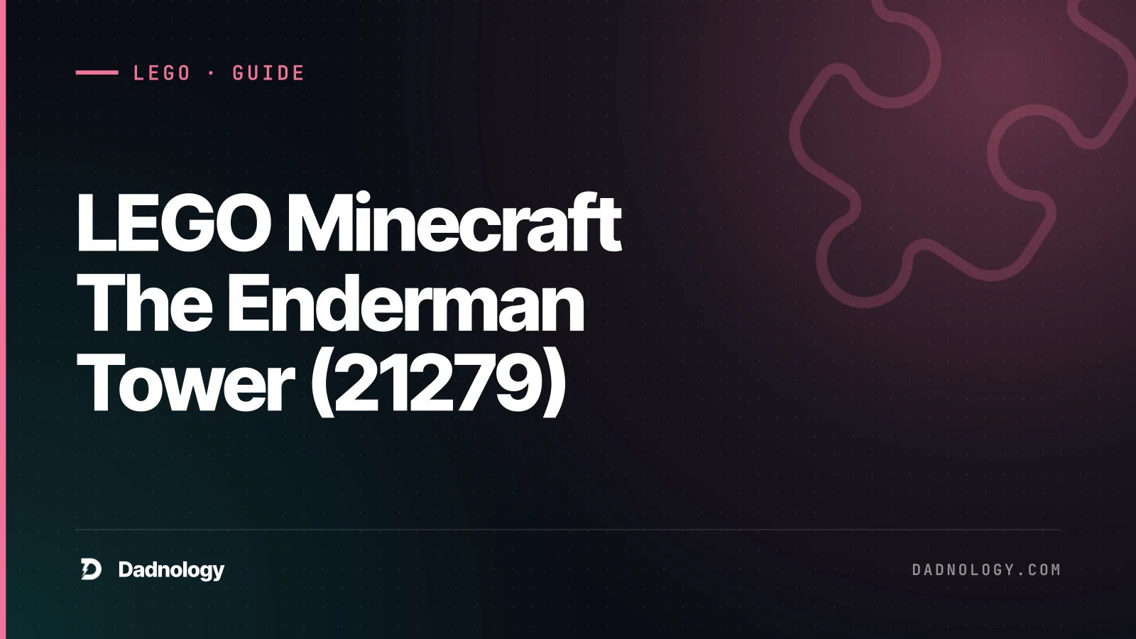 Dadnology title card: LEGO Minecraft The Enderman Tower (21279) - Two toys in one