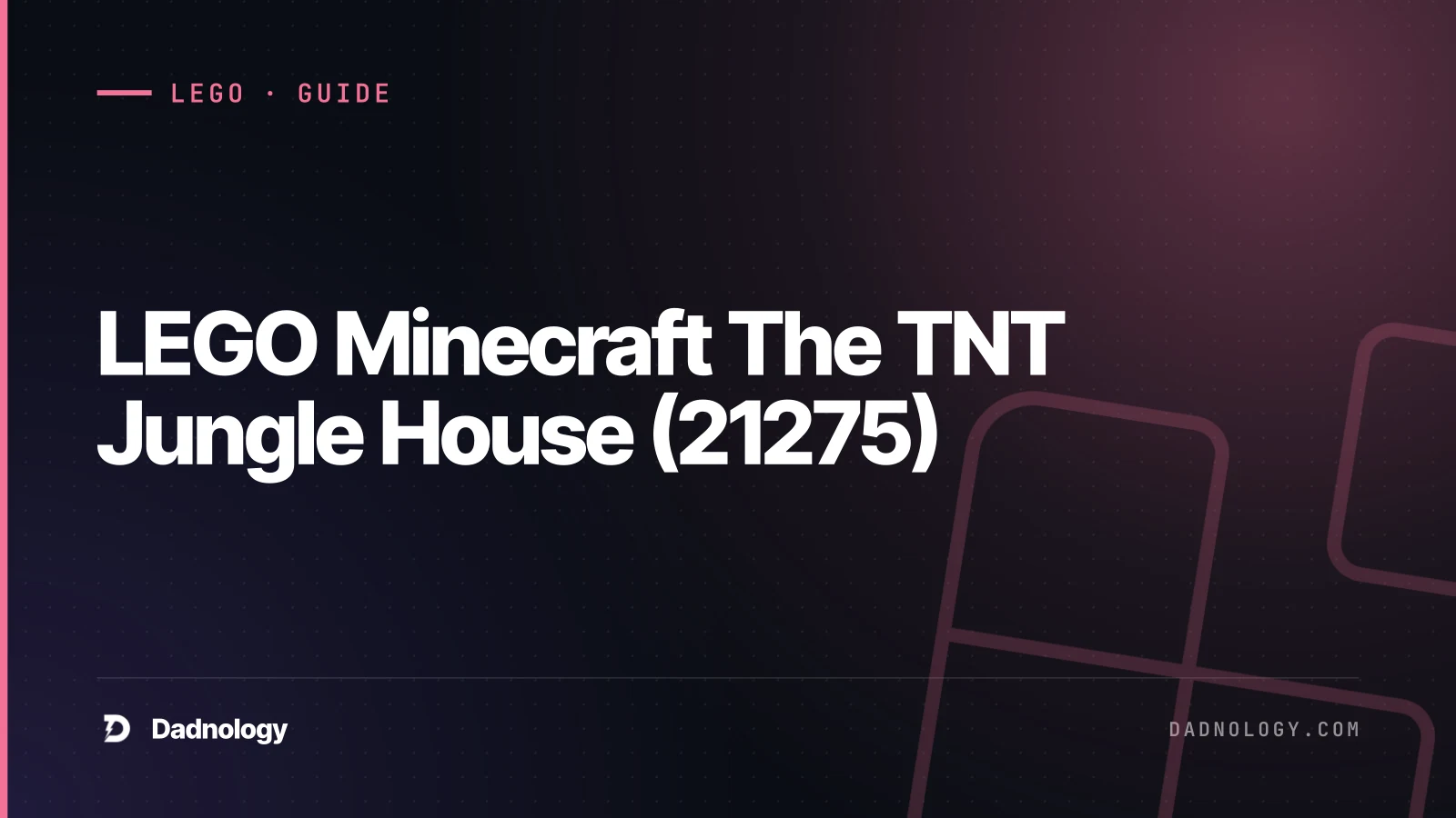 Dadnology title card: LEGO Minecraft The TNT Jungle House (21275) - Smash it, rebuild it
