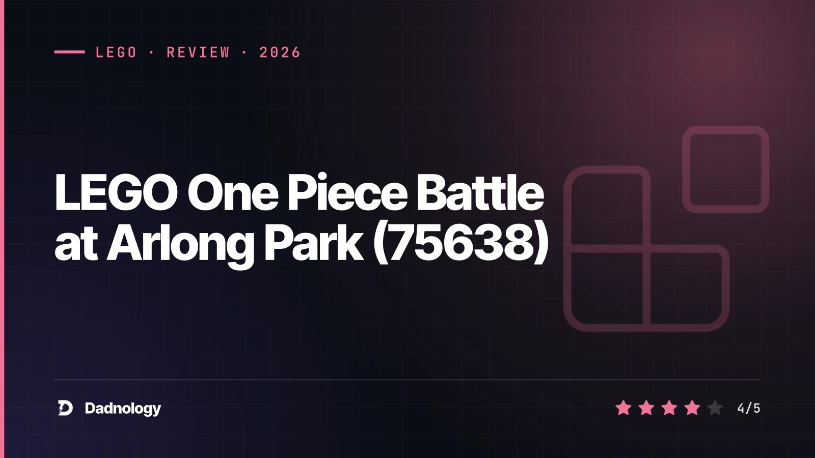 Dadnology title card: LEGO One Piece Battle at Arlong Park (75638) review: East Blue's climax