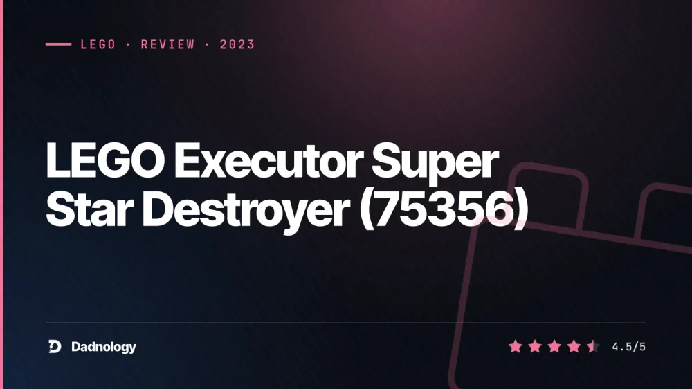 Dadnology title card: LEGO Executor Super Star Destroyer (75356) review: Vader's flagship, shelf-sized